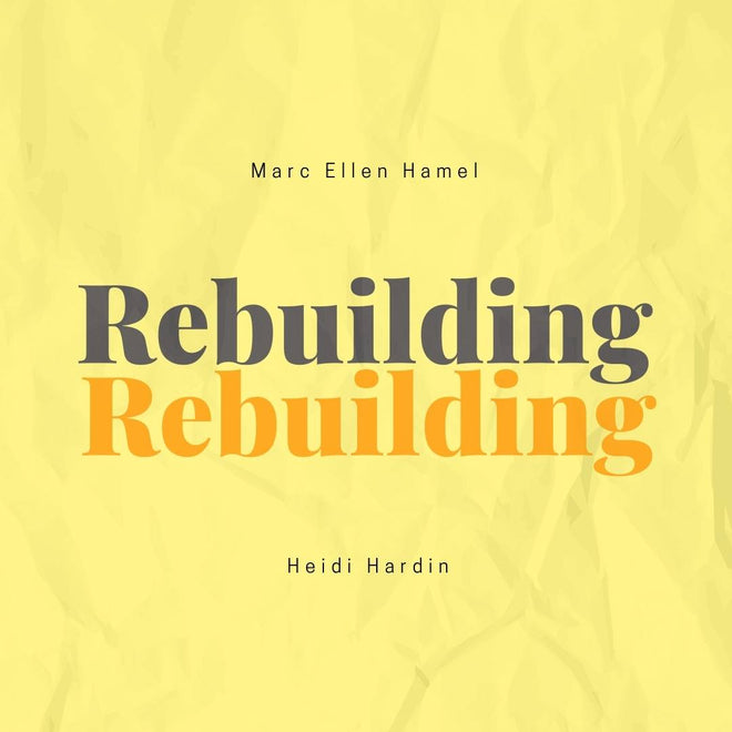 Rebuilding: Collages by Marc Ellen Hamel &amp; Heidi Hardin